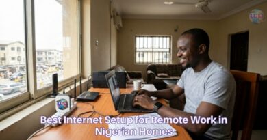 Best Internet Setup for Remote Work in Nigerian Homes